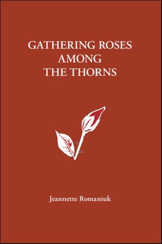 Stock image for Gathering Roses Among the Thorns for sale by SatelliteBooks