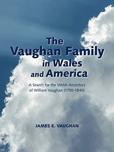 Beispielbild fr The Vaughan Family in Wales and America A Search for the Welsh Ancestors of William Vaughan 17501840 zum Verkauf von PBShop.store US