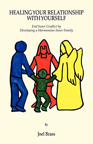 Stock image for Healing Your Relationship with Yourself: End Inner Conflict by Developing a Harmonious Inner Family for sale by ThriftBooks-Atlanta