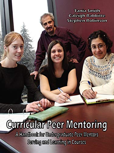 Curricular Peer Mentoring: A Handbook For Undergraduate Peer Mentors Serving And learning In Courses (9781425185831) by Smith, Tania