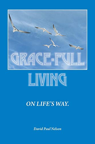 9781425185916: Grace-Full Livingon Life's Way: A Practical Theology as Seen in Everyday Life