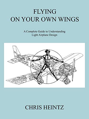 9781425188283: Flying on Your Own Wings: A Complete Guide to Understanding Light Airplane Design