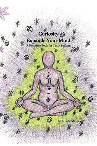 Curiosity Expands Your Mind: A Resource Book for Truth Seekers (9781425188566) by Brenda Miller