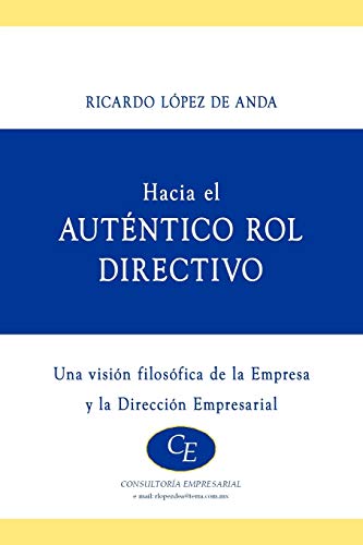 Imagen de archivo de Hacia El Autentico Rol Directivo: Una Visin Filosfica de la Empresa y la Direccin Empresarial a la venta por GF Books, Inc.