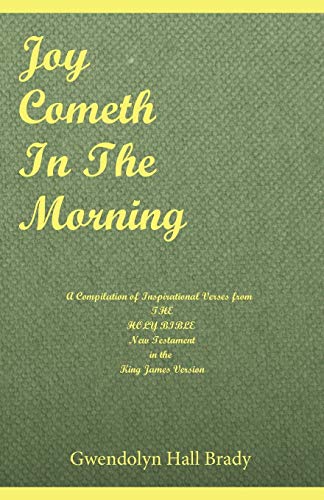 Stock image for Joy Cometh in the Morning A Compilation of Inspirational Verses from the Holy Bible New Testament in the King James Version for sale by PBShop.store US