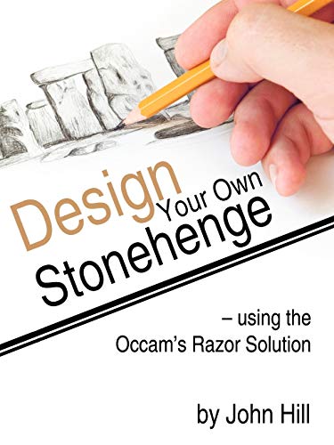 Design your own Stonehenge using the Occam's Razor Solution (9781425192051) by John Hill