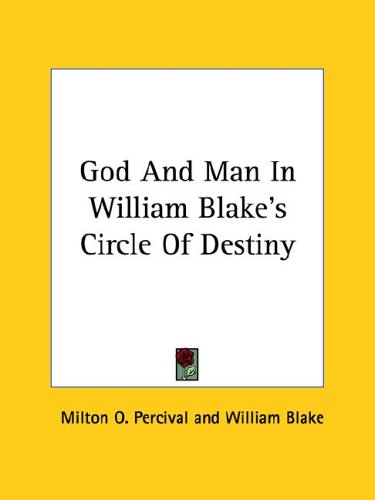 God and Man in William Blake's Circle of Destiny (9781425302153) by Percival, Milton O.; Blake, William