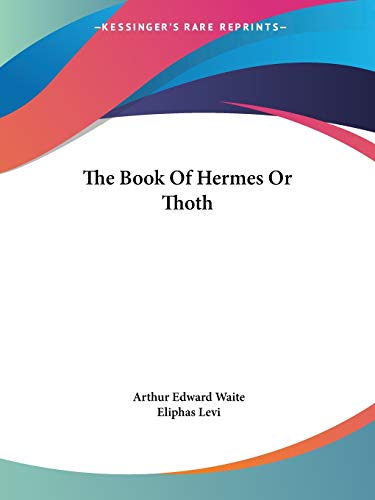 The Book Of Hermes Or Thoth (9781425304119) by Waite, Professor Arthur Edward; Levi, Eliphas