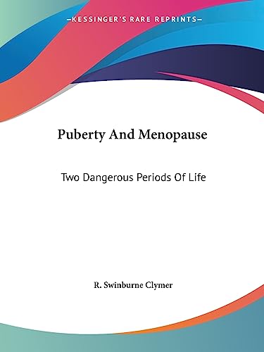 Puberty And Menopause: Two Dangerous Periods Of Life (9781425317171) by Clymer, R Swinburne