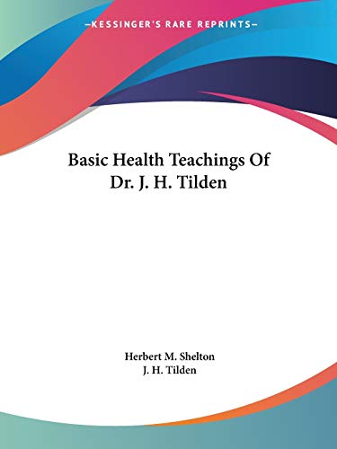 Imagen de archivo de Basic Health Teachings of Dr. J. H. Tild a la venta por Better World Books
