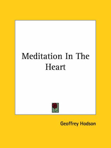 Meditation in the Heart (9781425324476) by Hodson, Geoffrey