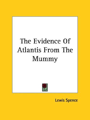 The Evidence of Atlantis from the Mummy (9781425329716) by Lewis Spence