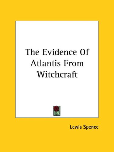 The Evidence of Atlantis from Witchcraft (9781425329723) by Lewis Spence