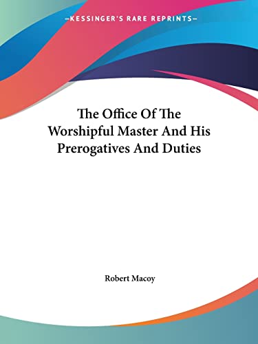 Imagen de archivo de The Office Of The Worshipful Master And His Prerogatives And Duties a la venta por Book Deals