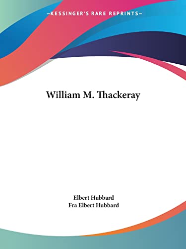 William M. Thackeray (9781425342456) by Hubbard, Elbert; Hubbard, Fra Elbert