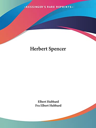 Herbert Spencer (9781425342951) by Hubbard, Elbert; Hubbard, Fra Elbert