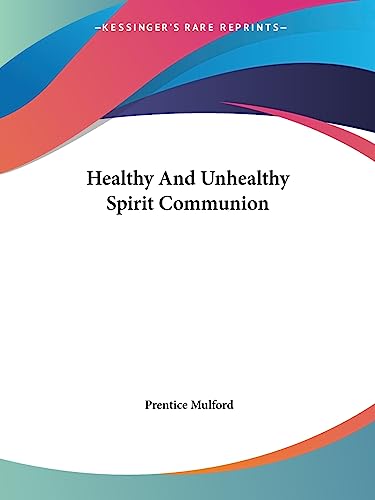 Healthy And Unhealthy Spirit Communion (9781425354824) by Mulford, Prentice