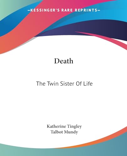 Death: The Twin Sister Of Life (9781425361990) by Tingley, Katherine; Mundy, Talbot