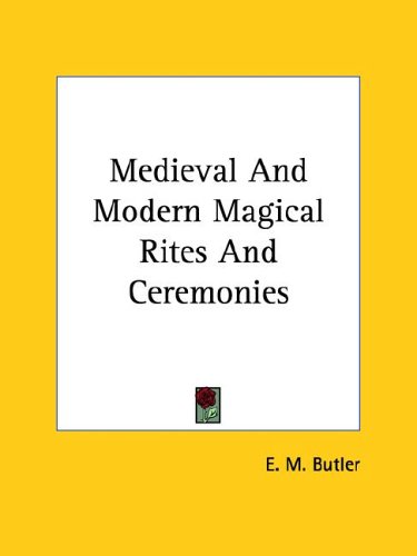 Medieval and Modern Magical Rites and Ceremonies (9781425363130) by [???]