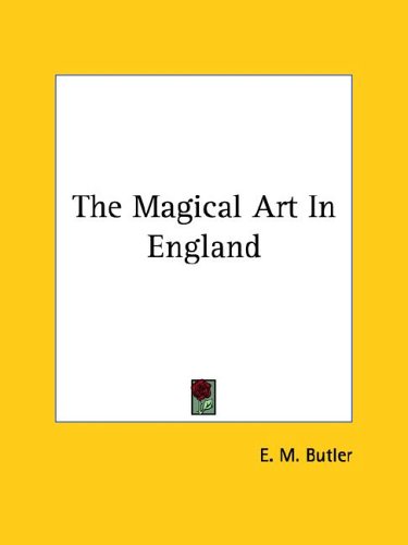 The Magical Art in England (9781425363161) by Butler, E. M.