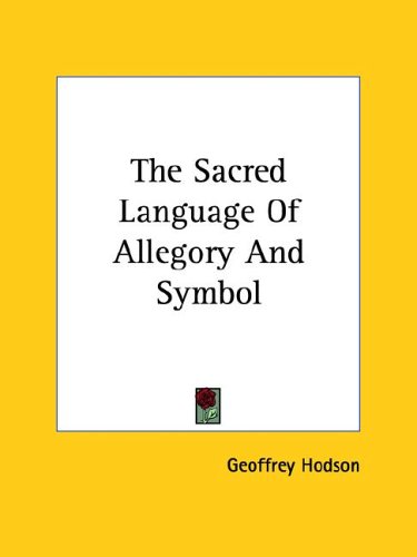 The Sacred Language of Allegory and Symbol (9781425364410) by Hodson, Geoffrey
