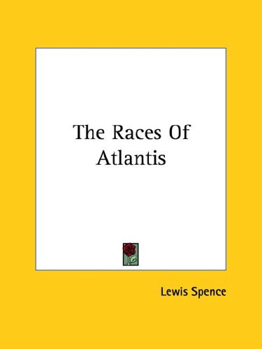 The Races of Atlantis (9781425365547) by Lewis Spence