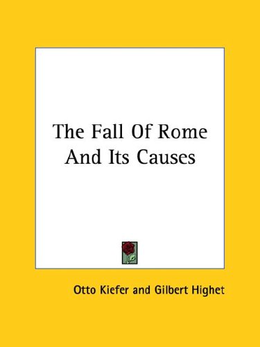 The Fall of Rome and Its Causes (9781425368586) by Kiefer, Otto