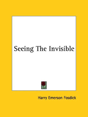 Seeing the Invisible (9781425369002) by Fosdick, Harry Emerson