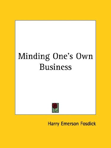 Minding One's Own Business (9781425369026) by Fosdick, Harry Emerson