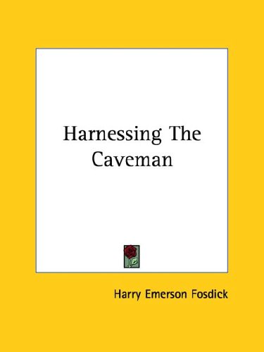 Harnessing the Caveman (9781425369057) by Fosdick, Harry Emerson