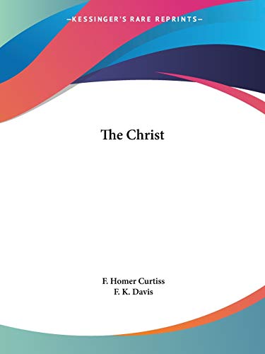 The Christ (9781425369606) by Curtiss, F Homer; Davis, F K