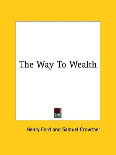 The Way to Wealth (9781425454531) by Ford, Henry; Crowther, Samuel