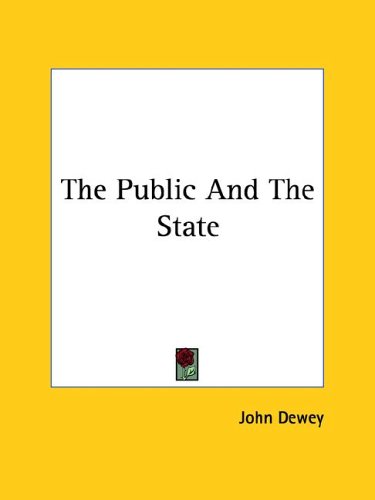 The Public and the State (9781425454913) by Dewey, John