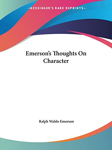 Emerson's Thoughts On Character (9781425468958) by Emerson, Ralph Waldo