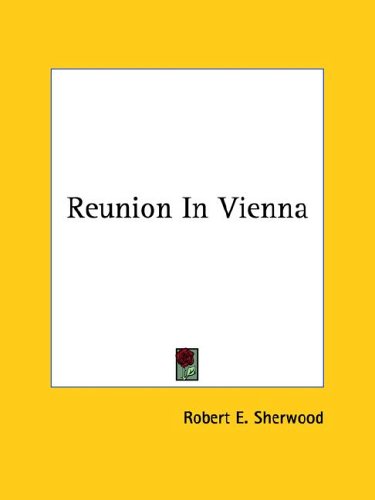 Reunion in Vienna (9781425472139) by Robert E. Sherwood