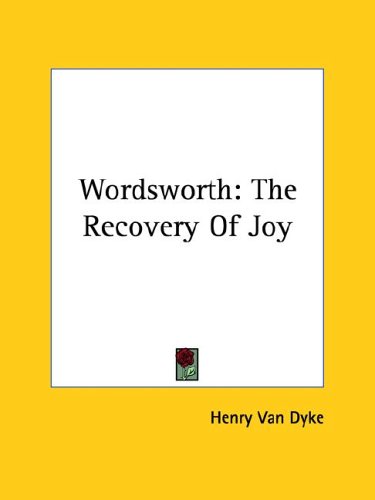 Wordsworth: The Recovery of Joy (9781425473778) by Van Dyke, Henry
