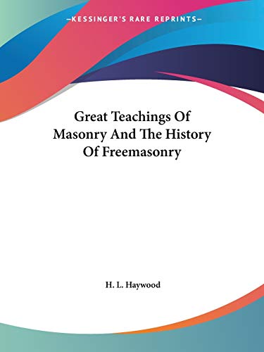 9781425482329: Great Teachings of Masonry and the History of Freemasonry