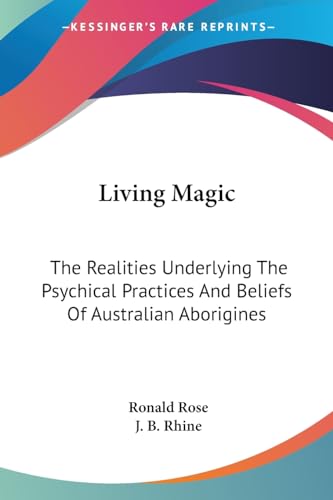 9781425483821: Living Magic: The Realities Underlying The Psychical Practices And Beliefs Of Australian Aborigines