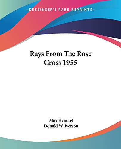 Rays From The Rose Cross 1955 (9781425484972) by Heindel, Max; Iverson, Donald W