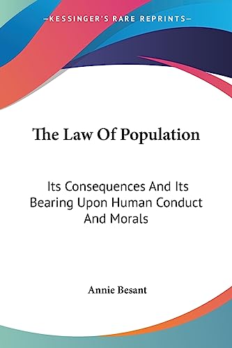 The Law Of Population: Its Consequences And Its Bearing Upon Human Conduct And Morals (9781425489199) by Besant, Annie