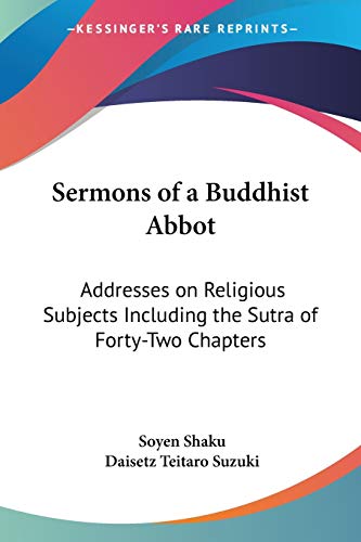 Imagen de archivo de Sermons of a Buddhist Abbot: Addresses on Religious Subjects Including the Sutra of Forty-Two Chapters a la venta por California Books