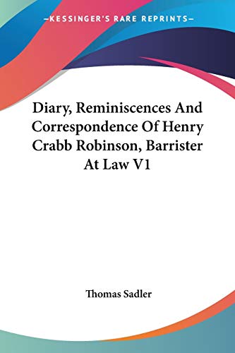 Beispielbild fr Diary, Reminiscences And Correspondence Of Henry Crabb Robinson, Barrister At Law V1 zum Verkauf von WorldofBooks