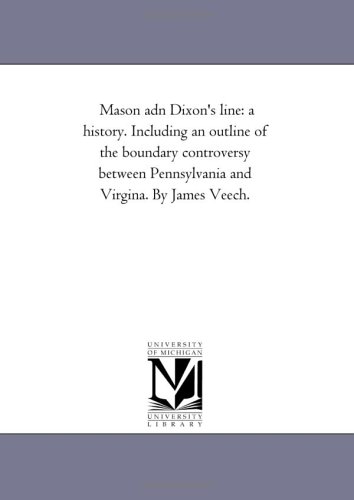 Beispielbild fr Mason Adn Dixon's Line: A History. Including An Outline Of The Boundary Controversy Between Pennsylvania And Virgina. zum Verkauf von Pomfret Street Books