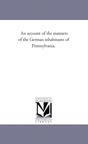 Beispielbild fr An account of the manners of the German inhabitants of Pennsylvania, zum Verkauf von BombBooks