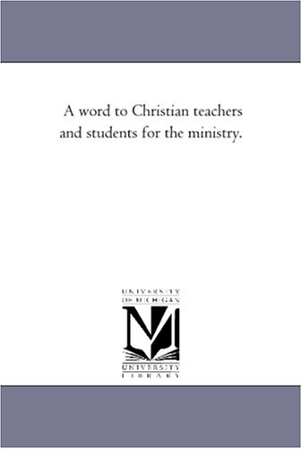 Stock image for A word to Christian teachers and students for the ministry. for sale by Revaluation Books