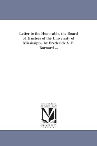 Stock image for Letter to the honorable, the Board of trustees of the University of Mississippi By Frederick A P Barnard for sale by PBShop.store US