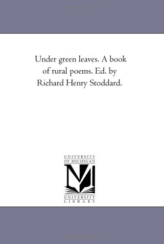 9781425507565: "Under Green Leaves." A Book of Rural Poems. Ed. by Richard Henry Stoddard.
