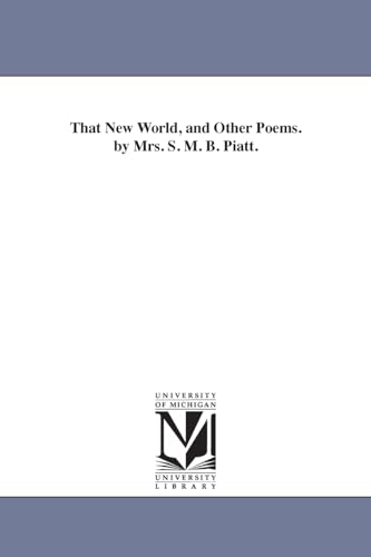 Imagen de archivo de That new world, other poems By Mrs S M B Piatt a la venta por PBShop.store US