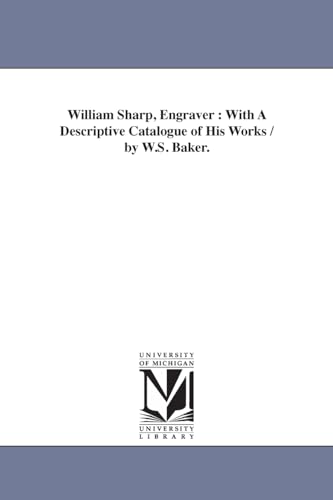 Imagen de archivo de William Sharp, engraver with a descriptive catalogue of his works by WS Baker a la venta por PBShop.store US