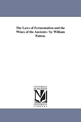 9781425509286: The laws of fermentation and the wines of the ancients / by William Patton.